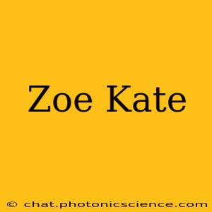 Zoe Kate