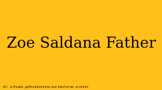 Zoe Saldana Father