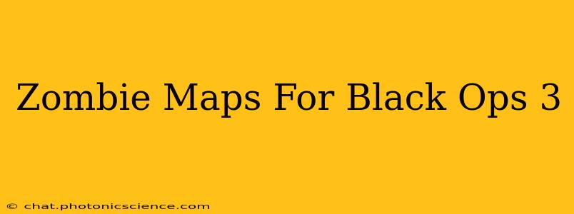 Zombie Maps For Black Ops 3